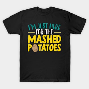 I'M Here For The Mashed Potato Vegan Spud T-Shirt